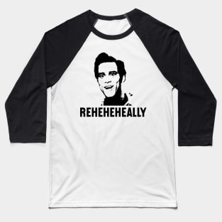 Ace Ventura Reheheheally Baseball T-Shirt